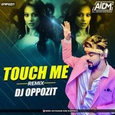 Touch Me Remix Mp3 Song - Dj Oppozit